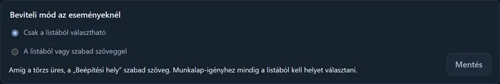 A „Beviteli mód az eseményeknél” kártya: a „Csak a listából választható” és „A listából vagy szabad szöveggel” választó, alatta a magyarázat, mellette a Mentés gomb.