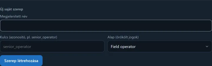 Az Új saját szerep űrlap: megjelenített név, kulcs (azonosító, pl. senior_operator), alap (örökölt jogok) választó, és a Szerep létrehozása gomb.
