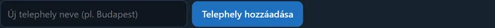 Új telephely hozzáadása: az „Új telephely neve (pl. Budapest)” mező és a „Telephely hozzáadása” gomb.