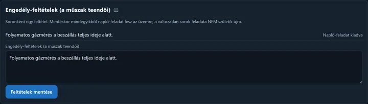 Az Engedély-feltételek (a műszak teendői) kártya: egy mentett feltétel (Folyamatos gázmérés a beszállás teljes ideje alatt) Napló-feladat kiadva jelzéssel, alatta a soronként egy feltételt váró szövegmező és a Feltételek mentése gomb.