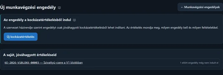 Az Új munkavégzési engedély lap kötelező kockázatértékelésnél: Az engedély a kockázatértékelésből indul kártya a magyarázattal és az Új kockázatértékelés gombbal, alatta A saját, jóváhagyott értékeléseid lista egy értékeléssel és a megjegyzéssel, hogy 1 előírt engedély még nem indult el.